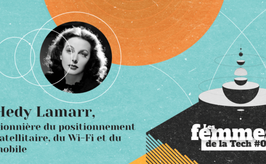 Les Femmes de la Tech #3 –  Hedy Lamarr : comédienne et pionnière du positionnement satellitaire, du Wi-Fi et du mobile