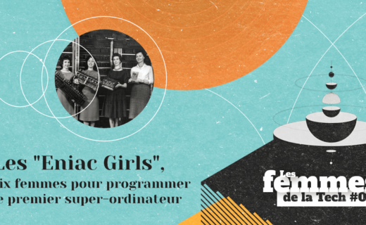 Les Femmes de la Tech #4 – Les « ENIAC Girls » : six femmes réunies pour assembler et programmer le premier super-ordinateur