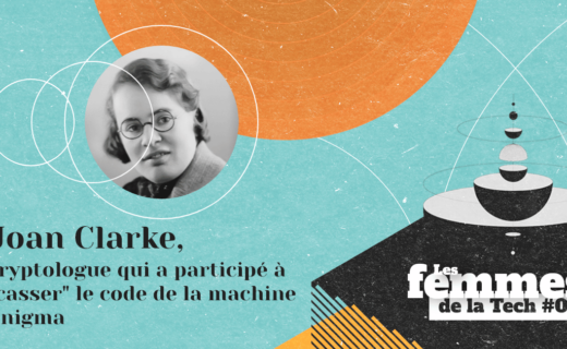 Les Femmes de la Tech #7 – Joan Clarke : la cryptologie pour déchiffrer les communications de la machine Enigma du Troisième Reich