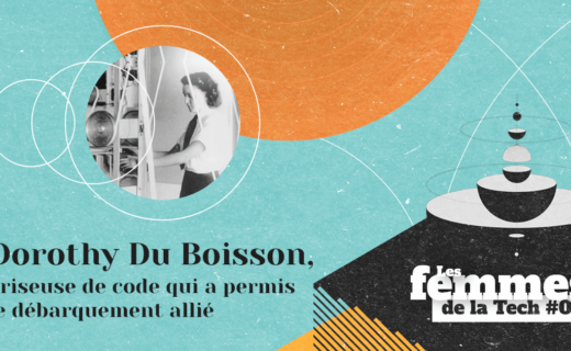 Les Femmes de la Tech #8 – Dorothy du Boisson : la briseuse de code qui a permis la programmation du débarquement allié