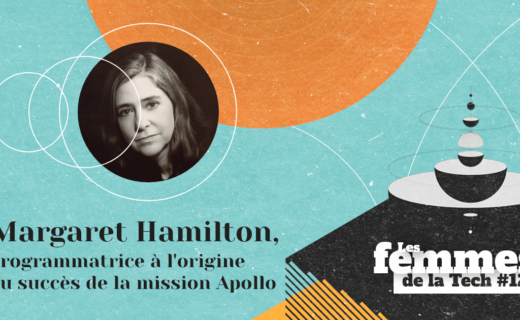 Les Femmes de la Tech #12 – Margaret Hamilton : la programmatrice à l’origine du succès de la mission Apollo