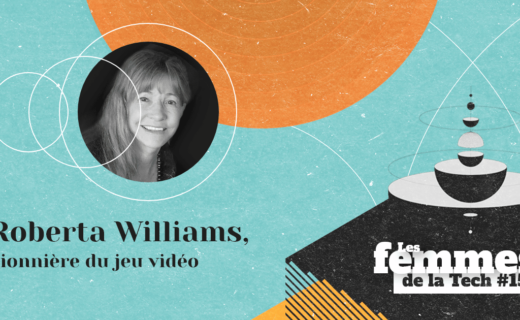 Les Femmes de la Tech #15 – Roberta Williams : la pionnière des jeux vidéo ayant inventé le jeu d’aventure graphique