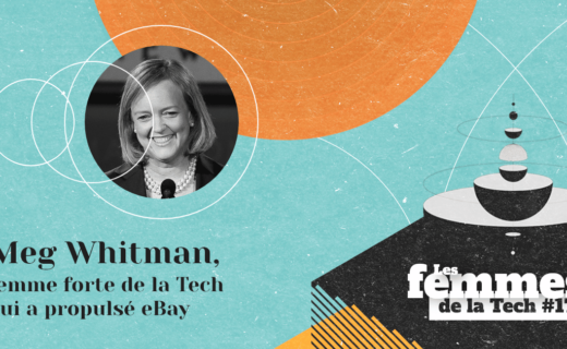 Les Femmes de la Tech #17 – Meg Whitman : une femme forte de la Tech qui a propulsé eBay et été à la tête de HP