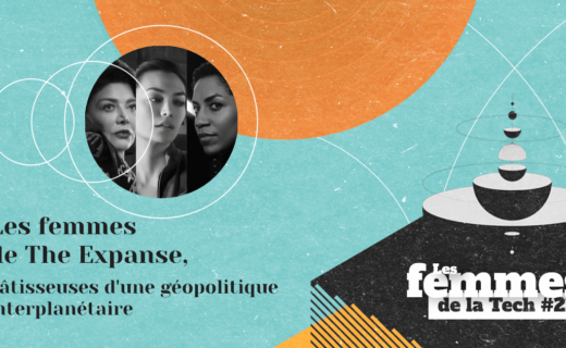 Les Femmes de la Tech #21 – Les femmes de la série The Expanse : les bâtisseuses d’une géopolitique interplanétaire