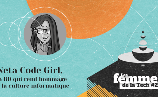 Les Femmes de la Tech #26 – Neta Code Girl : la BD qui raconte avec humour la culture informatique