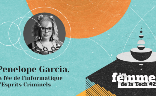 Les Femmes de la Tech #29 – Penelope Garcia : la singulière fée de l’informatique d’Esprits Criminels